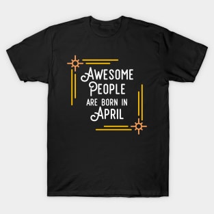 Awesome People Are Born In April (White Text, Framed) T-Shirt